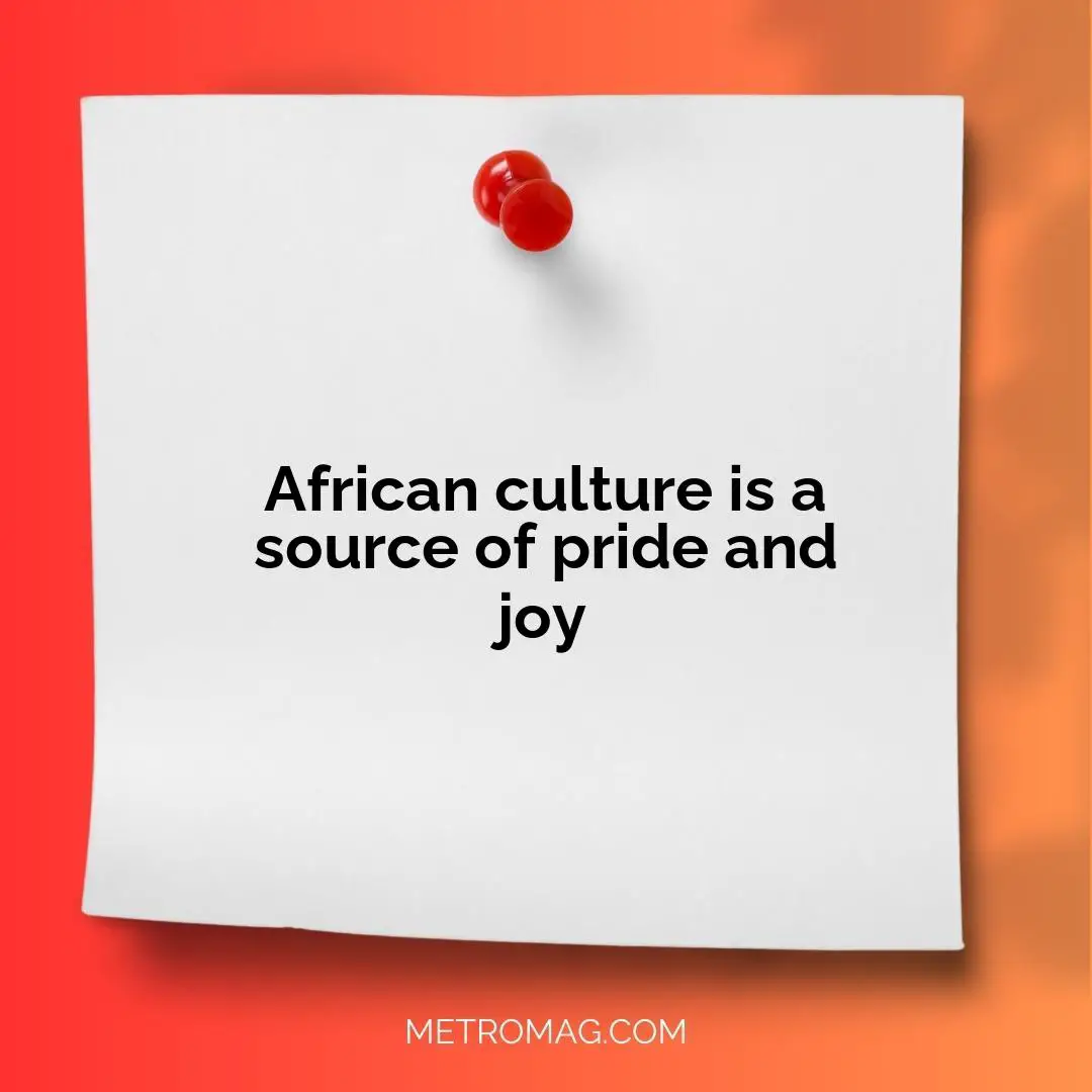 African culture is a source of pride and joy