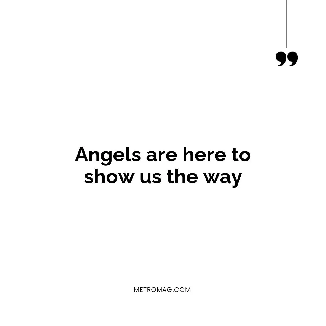 Angels are here to show us the way