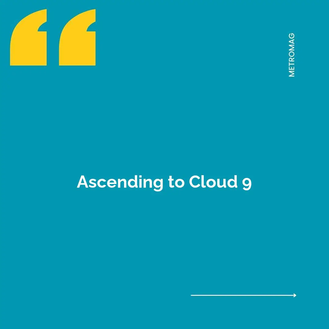 Ascending to Cloud 9