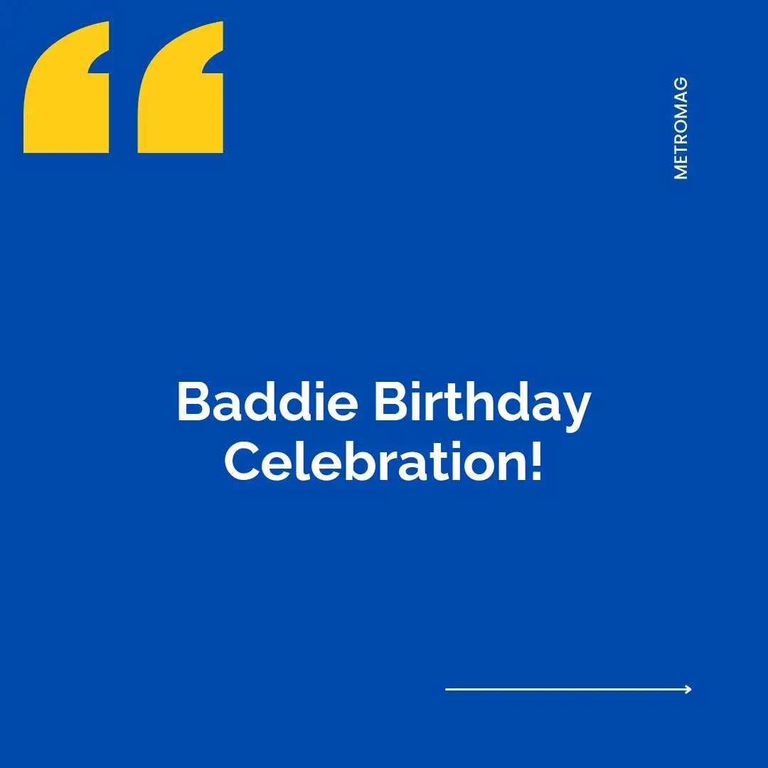 Baddie Birthday Celebration!