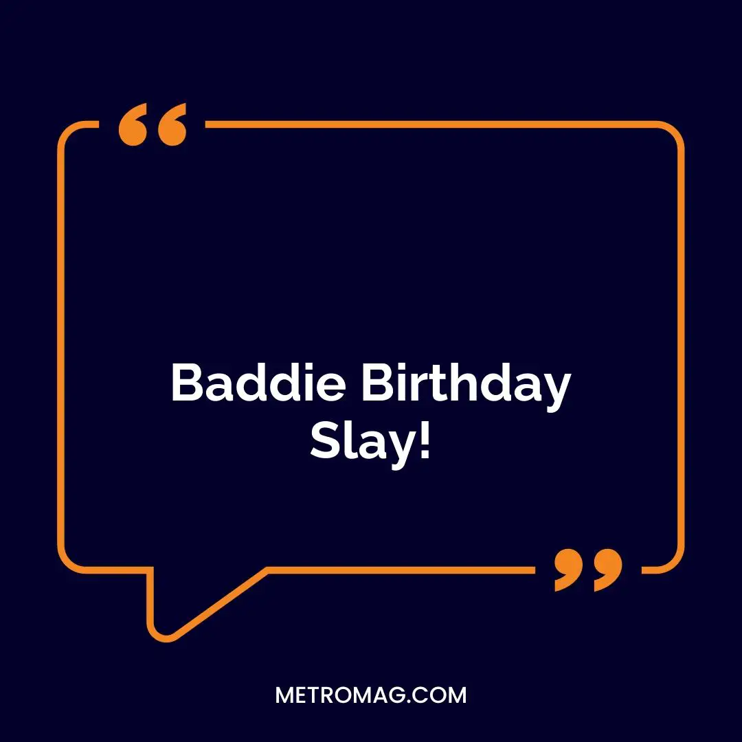 Baddie Birthday Slay!