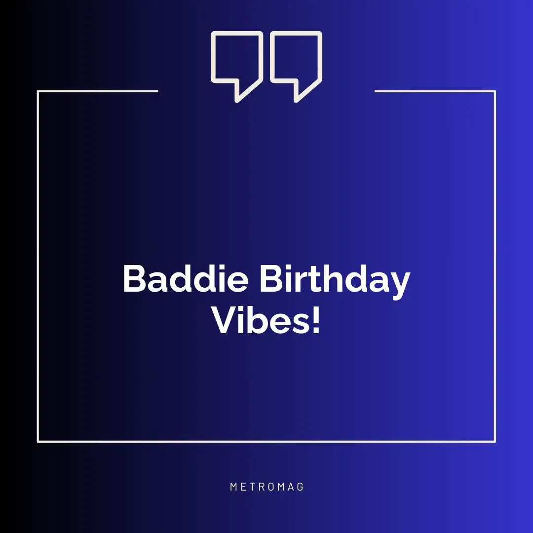 Baddie Birthday Vibes!