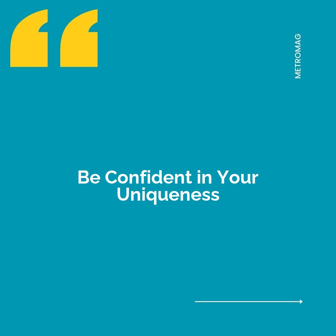 Be Confident in Your Uniqueness