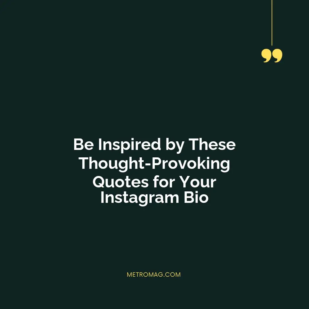 Be Inspired by These Thought-Provoking Quotes for Your Instagram Bio