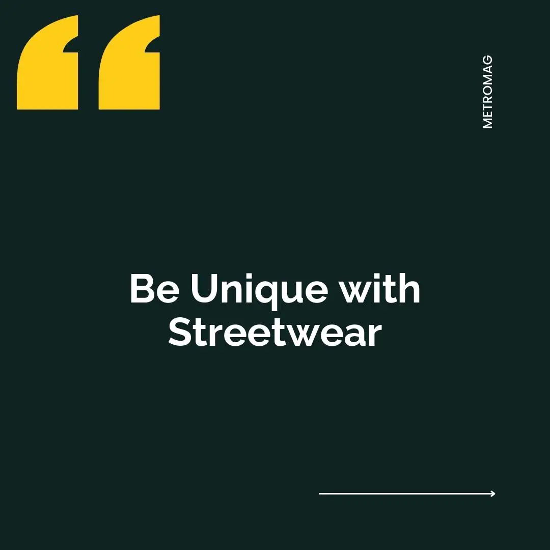 Be Unique with Streetwear
