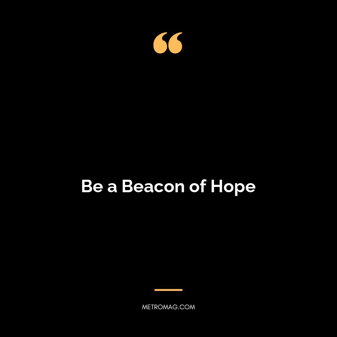 Be a Beacon of Hope
