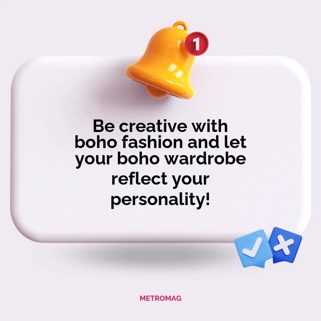 Be creative with boho fashion and let your boho wardrobe reflect your personality!