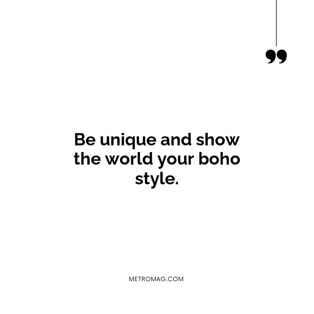 Be unique and show the world your boho style.
