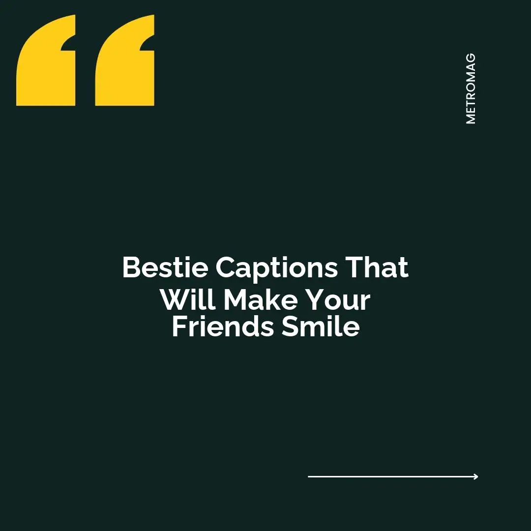 Bestie Captions That Will Make Your Friends Smile