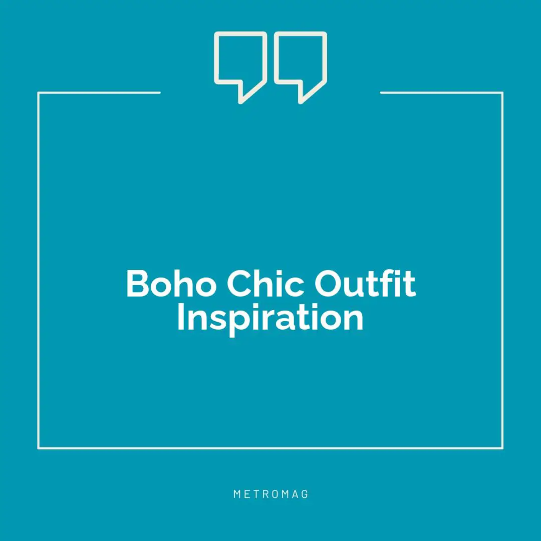 Boho Chic Outfit Inspiration