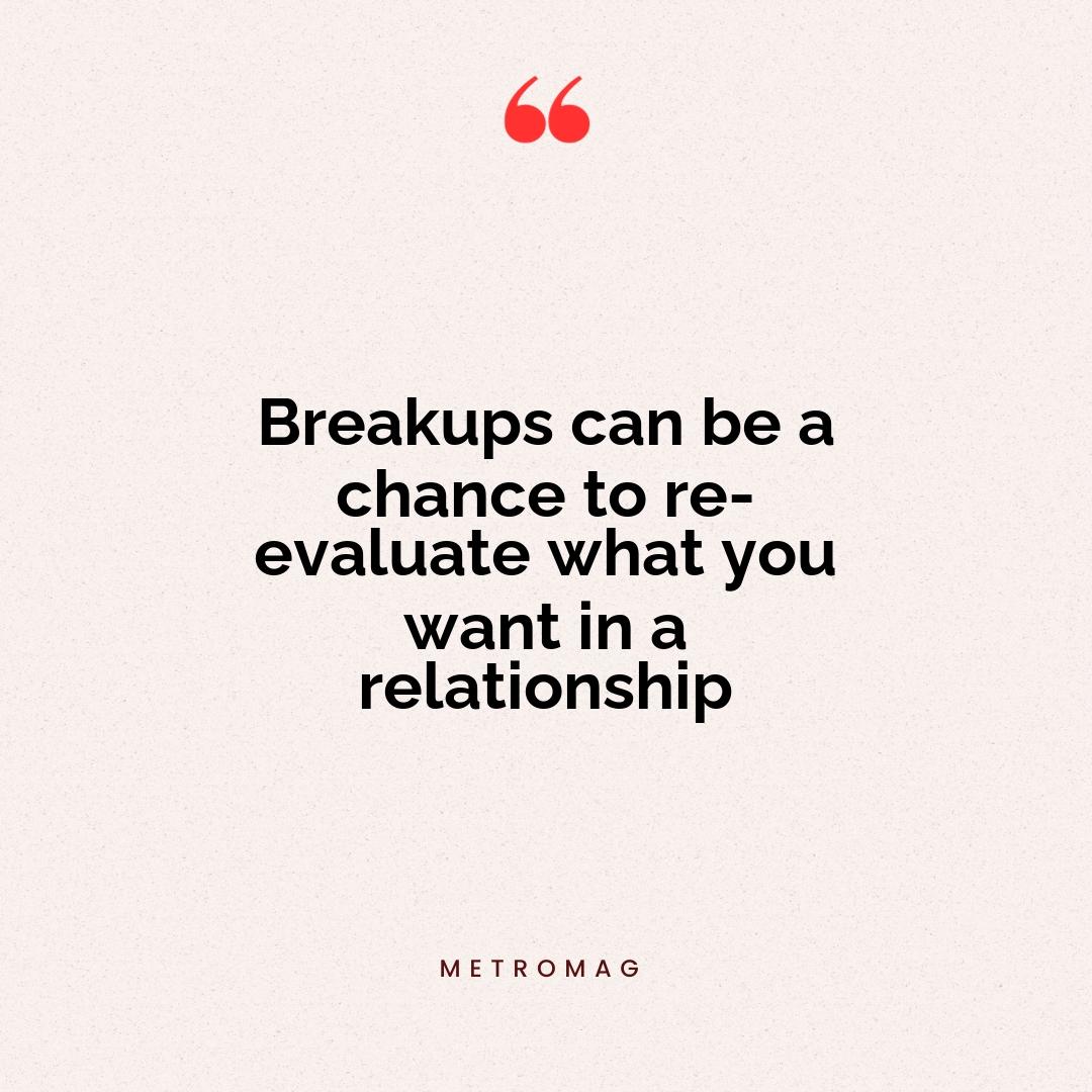 Breakups can be a chance to re-evaluate what you want in a relationship