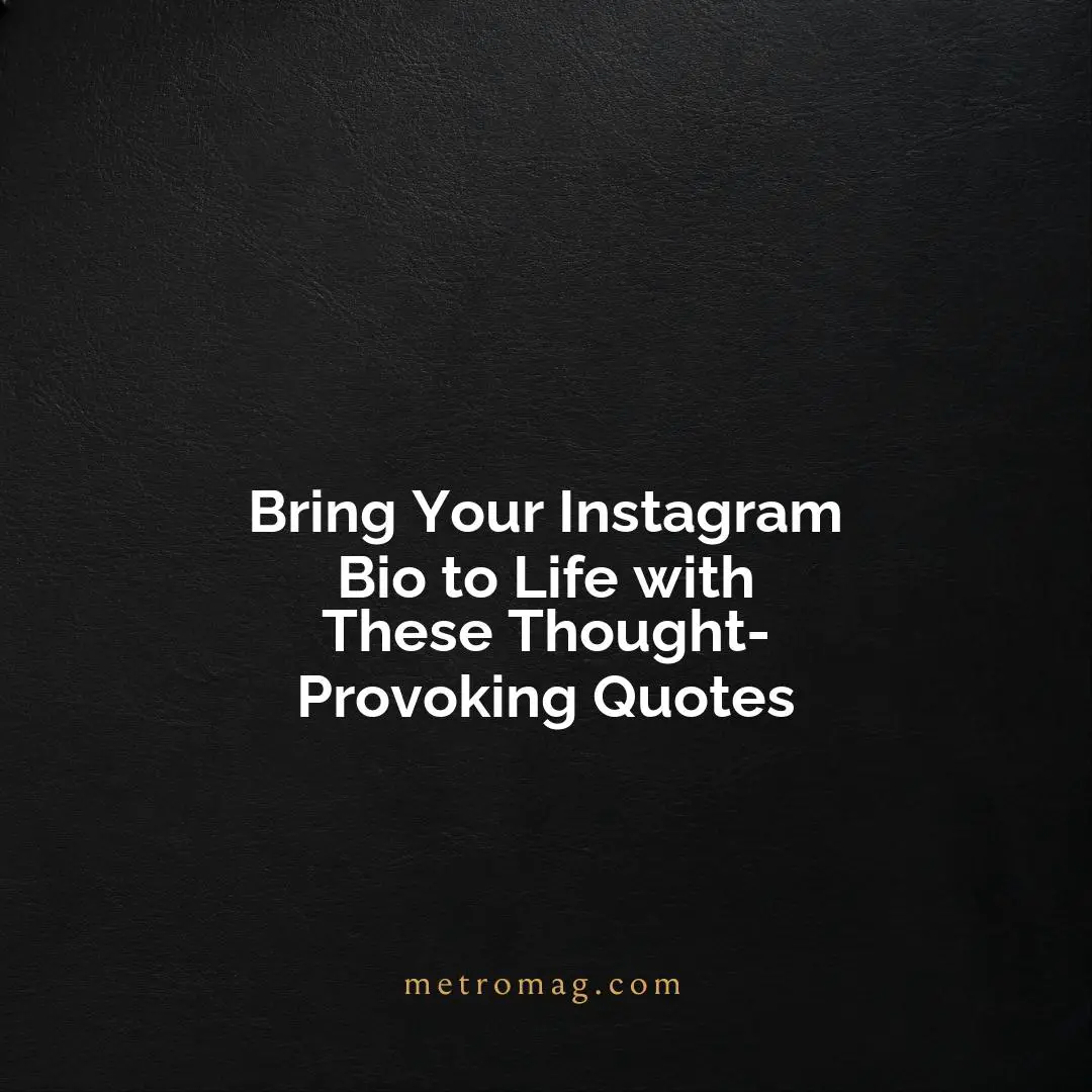 Bring Your Instagram Bio to Life with These Thought-Provoking Quotes