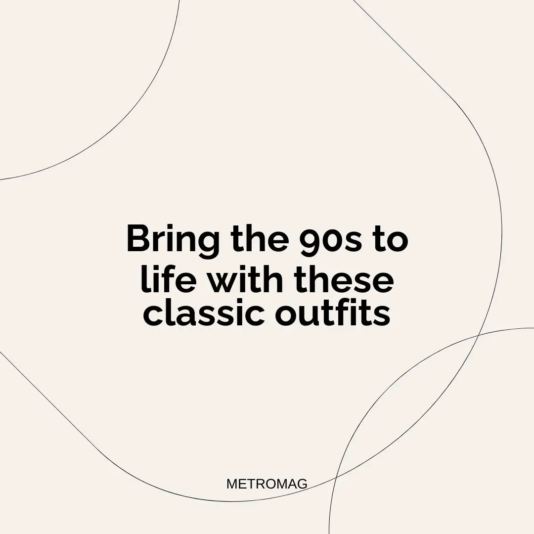 Bring the 90s to life with these classic outfits