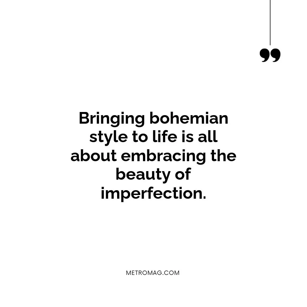 Bringing bohemian style to life is all about embracing the beauty of imperfection.
