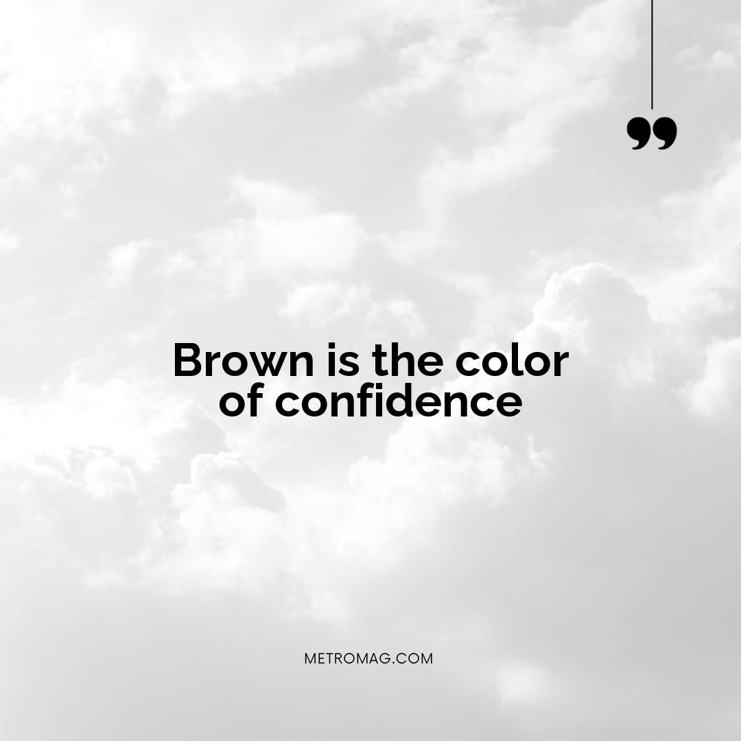 Brown is the color of confidence