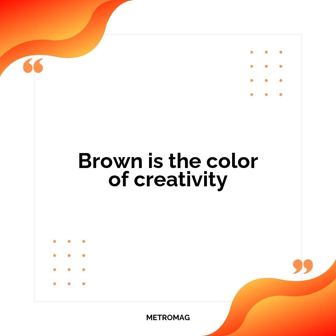 Brown is the color of creativity