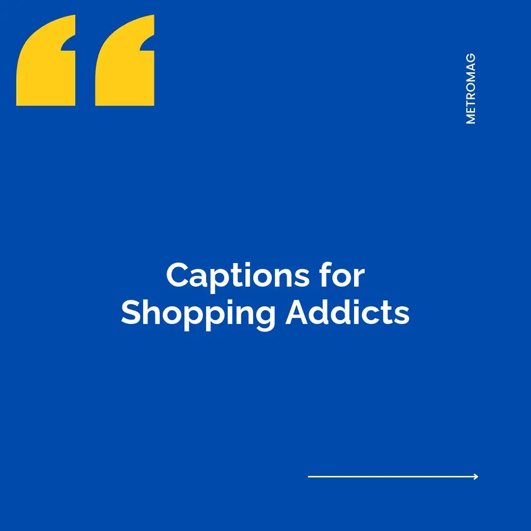 Captions for Shopping Addicts