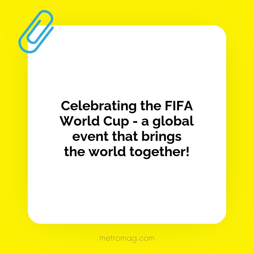Celebrating the FIFA World Cup - a global event that brings the world together!