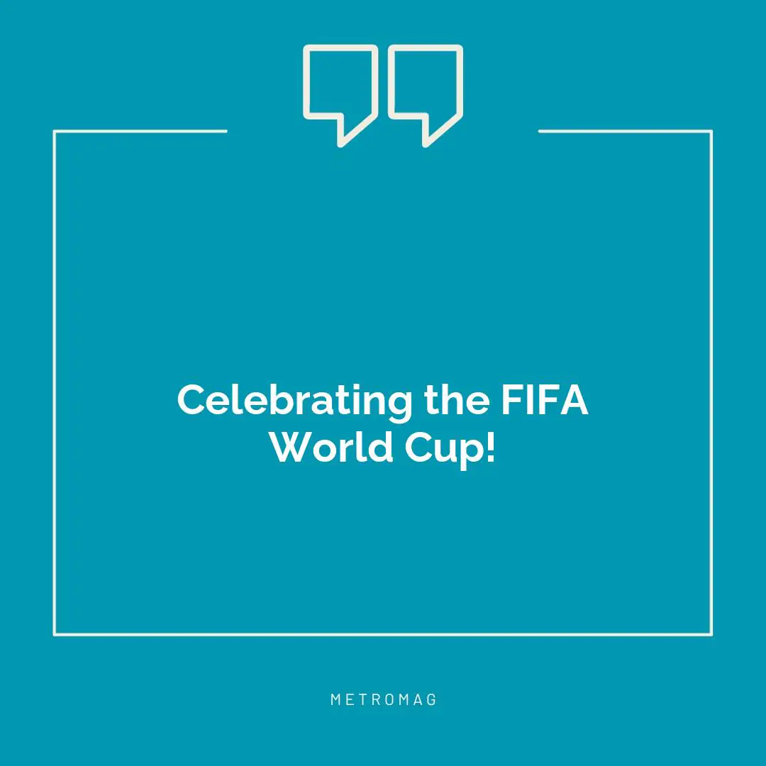 Celebrating the FIFA World Cup!