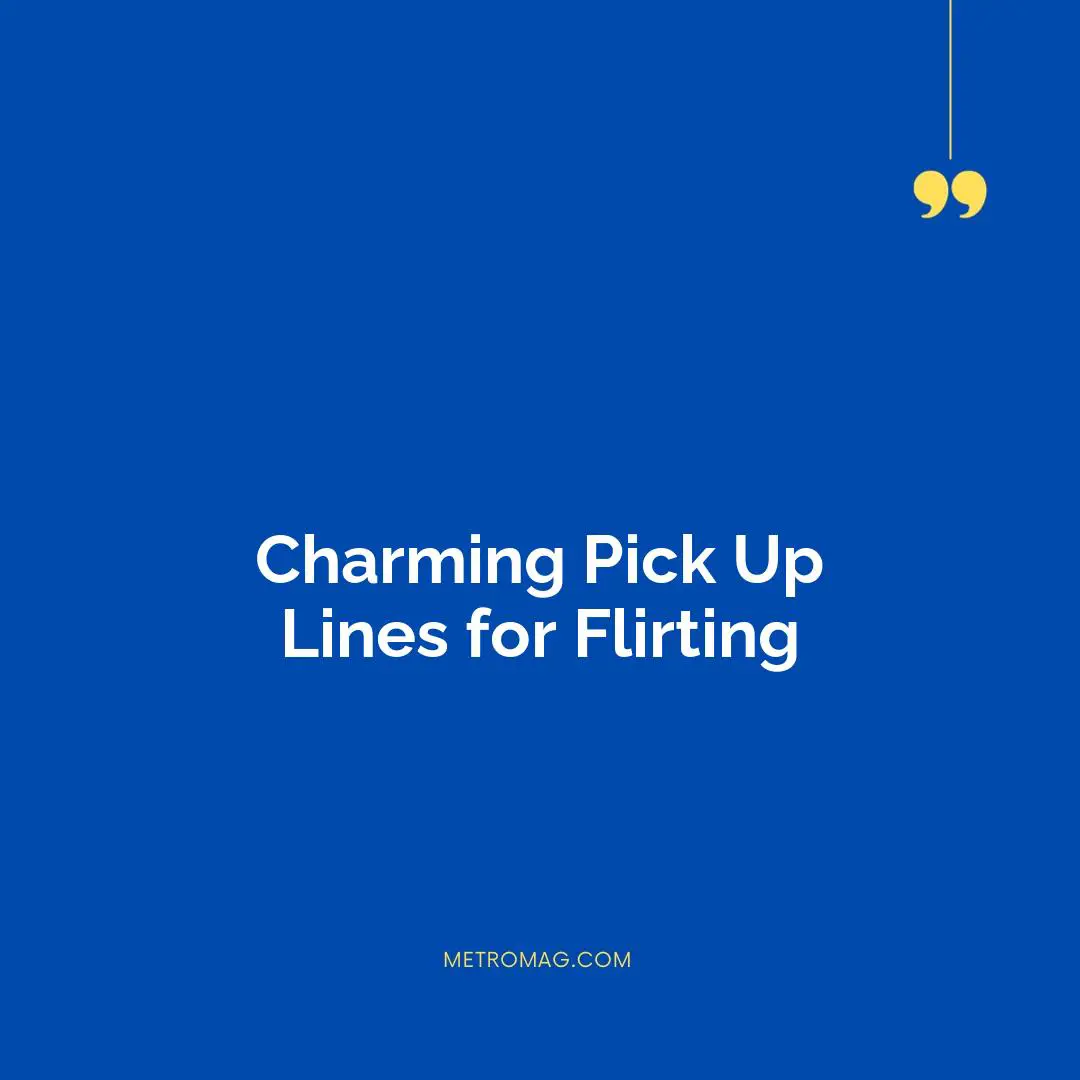 Charming Pick Up Lines for Flirting