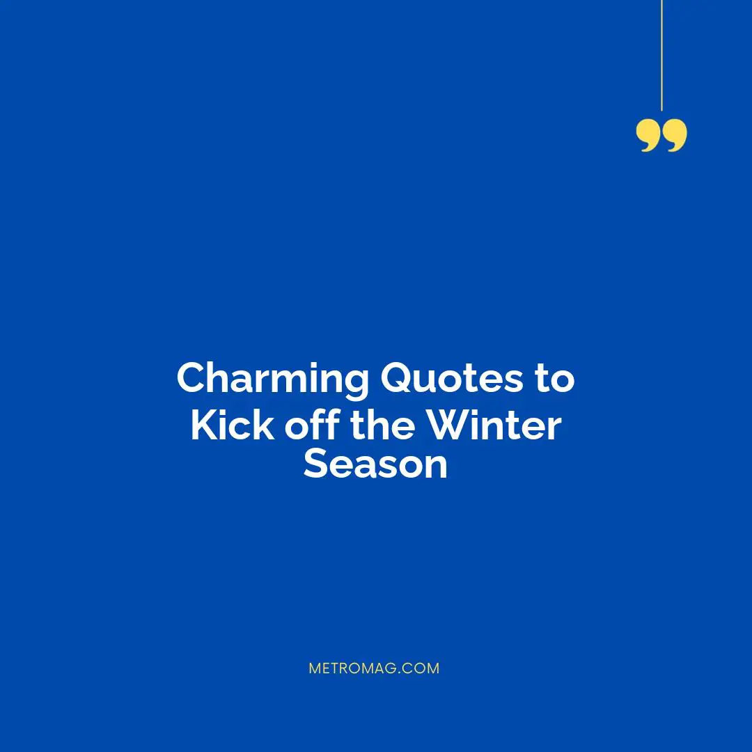 Charming Quotes to Kick off the Winter Season