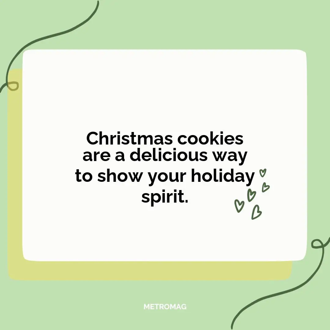 Christmas cookies are a delicious way to show your holiday spirit.