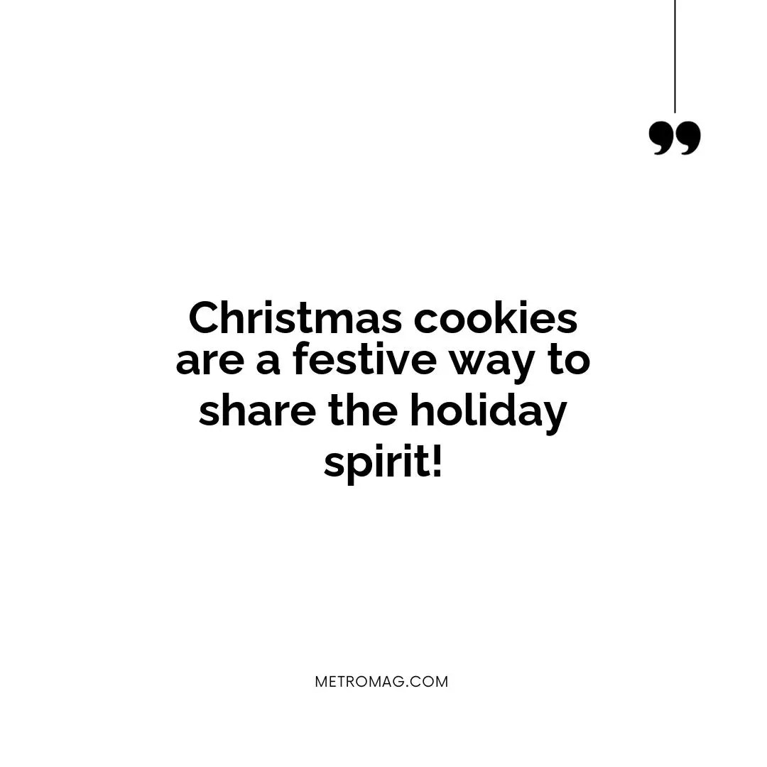 Christmas cookies are a festive way to share the holiday spirit!