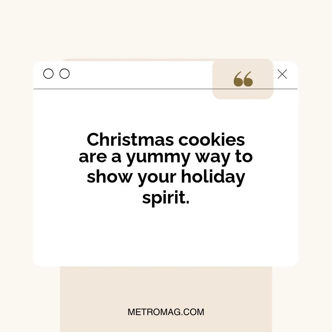Christmas cookies are a yummy way to show your holiday spirit.