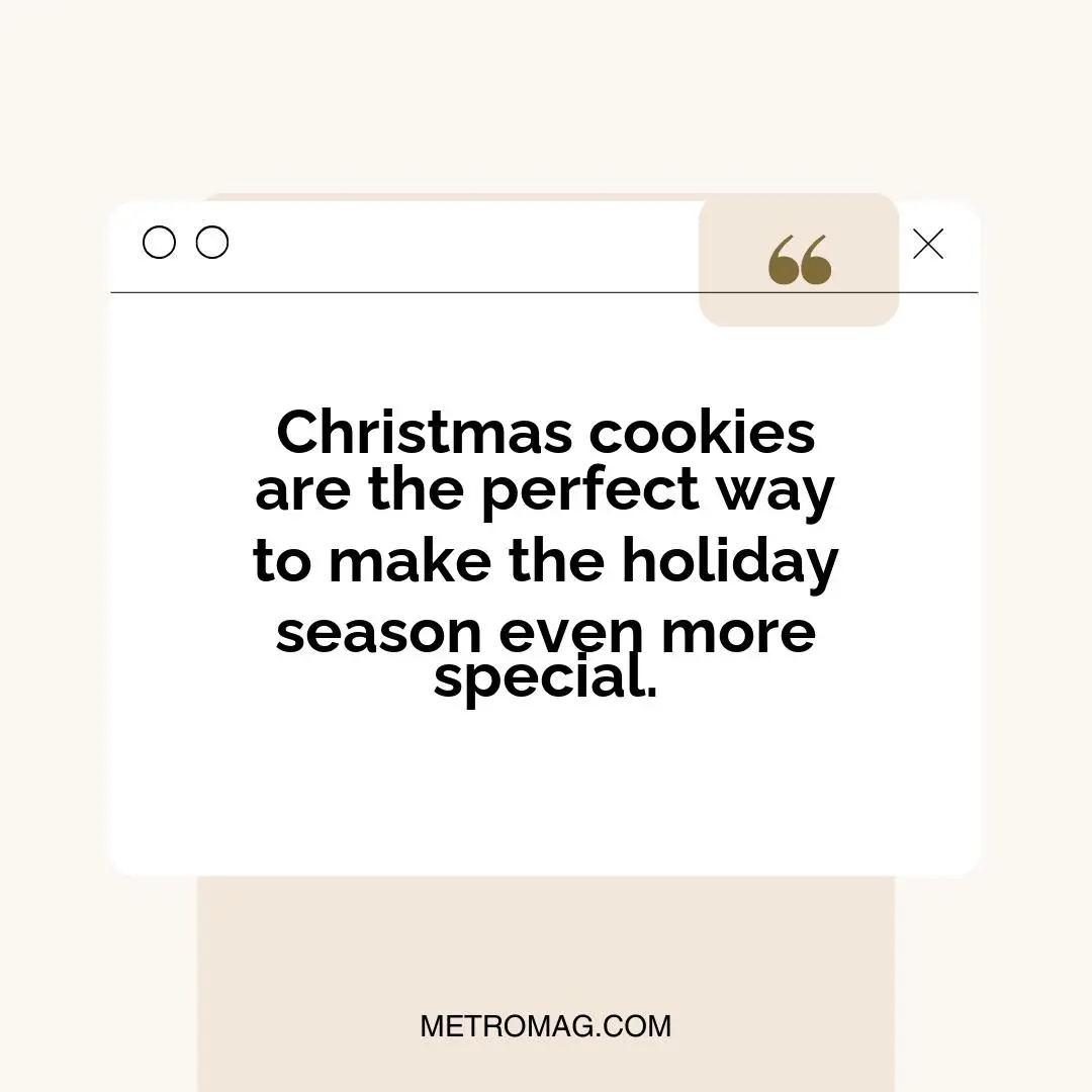 Christmas cookies are the perfect way to make the holiday season even more special.