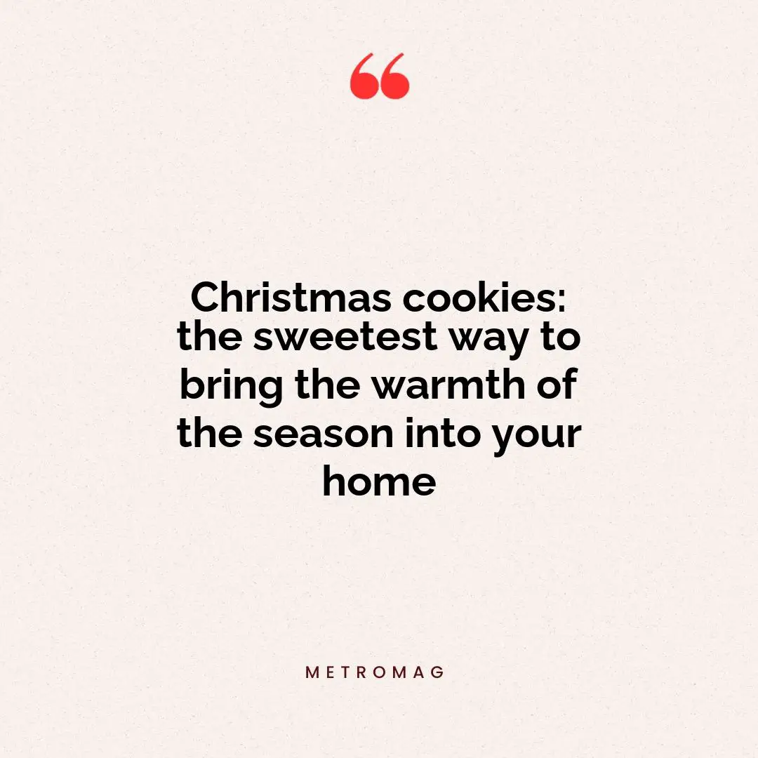 Christmas cookies: the sweetest way to bring the warmth of the season into your home