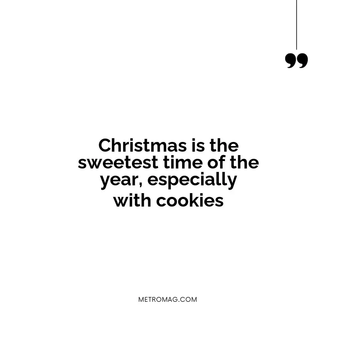 Christmas is the sweetest time of the year, especially with cookies