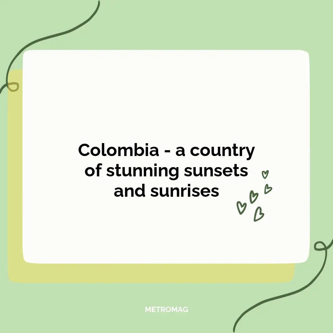 Colombia - a country of stunning sunsets and sunrises