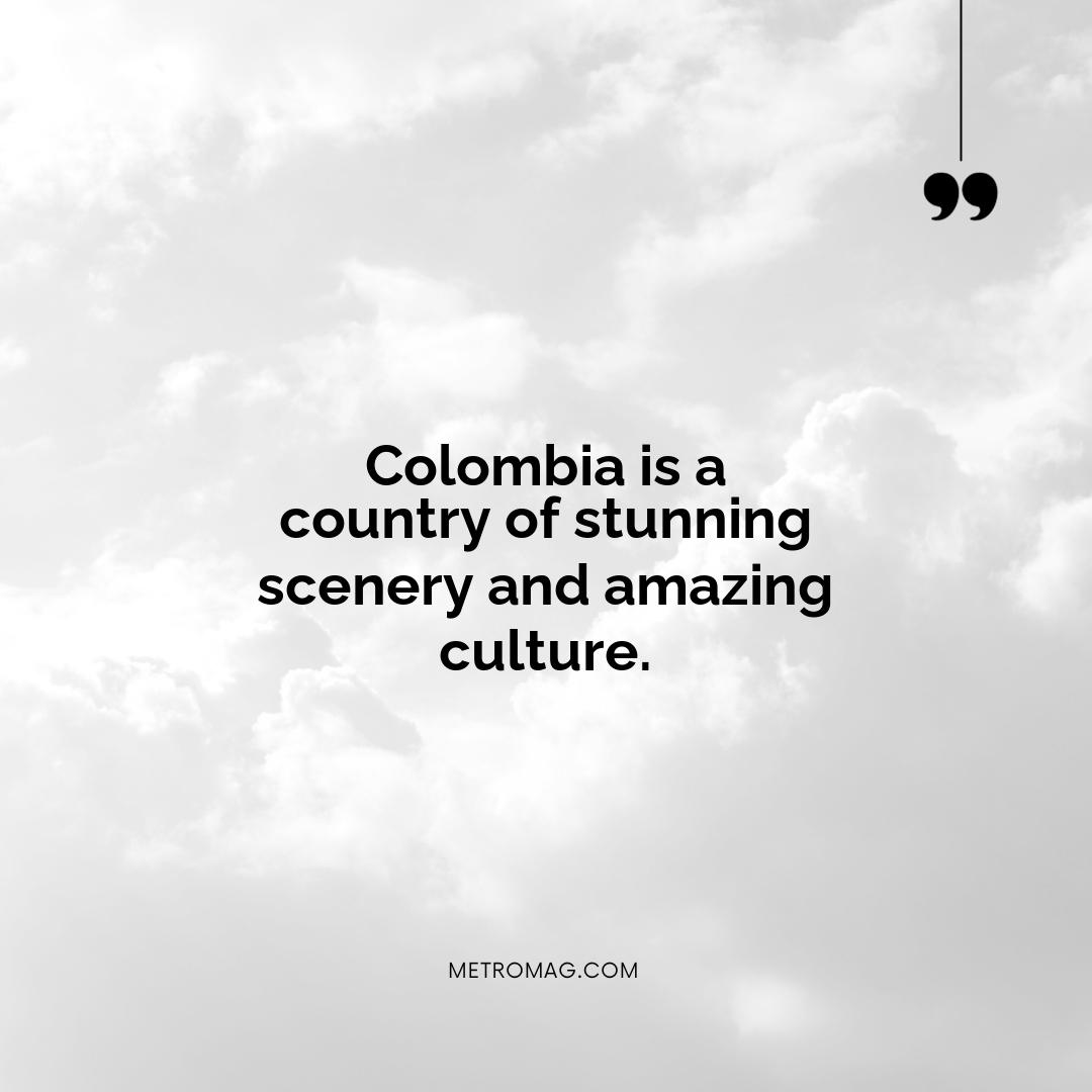Colombia is a country of stunning scenery and amazing culture.