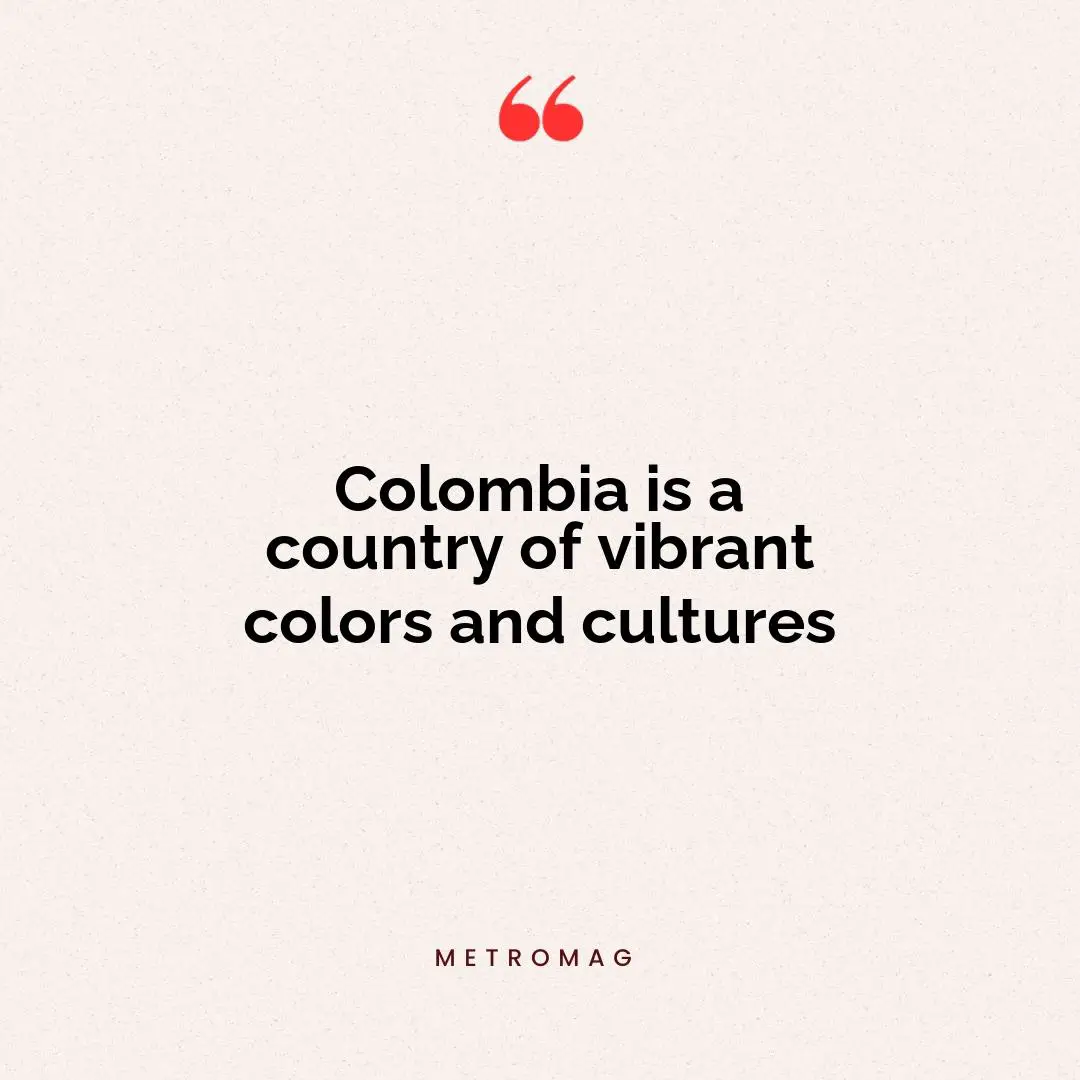 Colombia is a country of vibrant colors and cultures