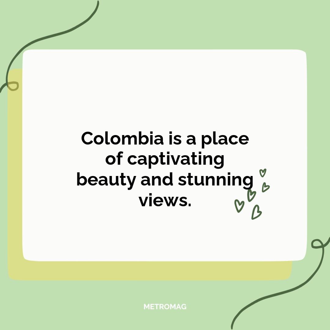 Colombia is a place of captivating beauty and stunning views.