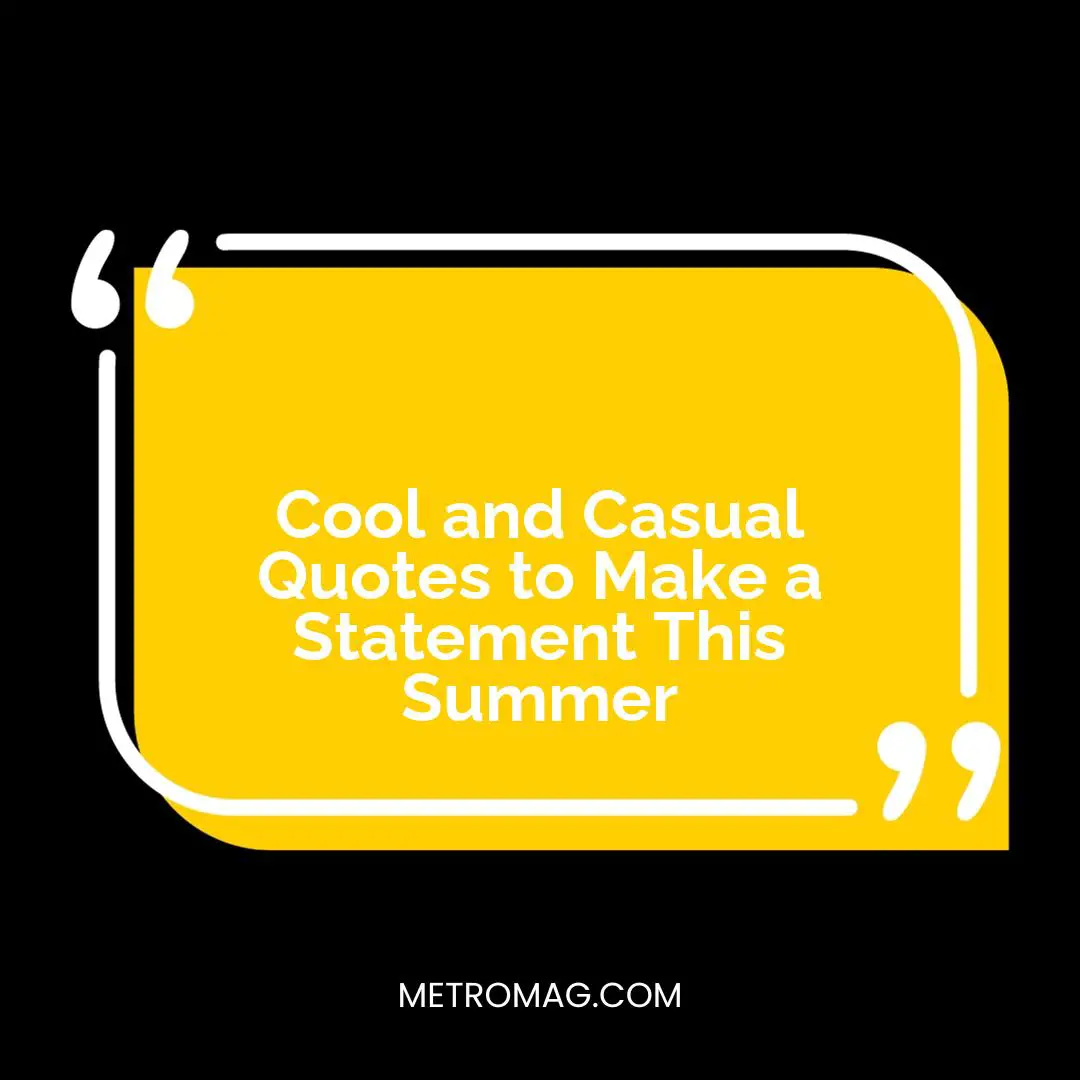 Cool and Casual Quotes to Make a Statement This Summer