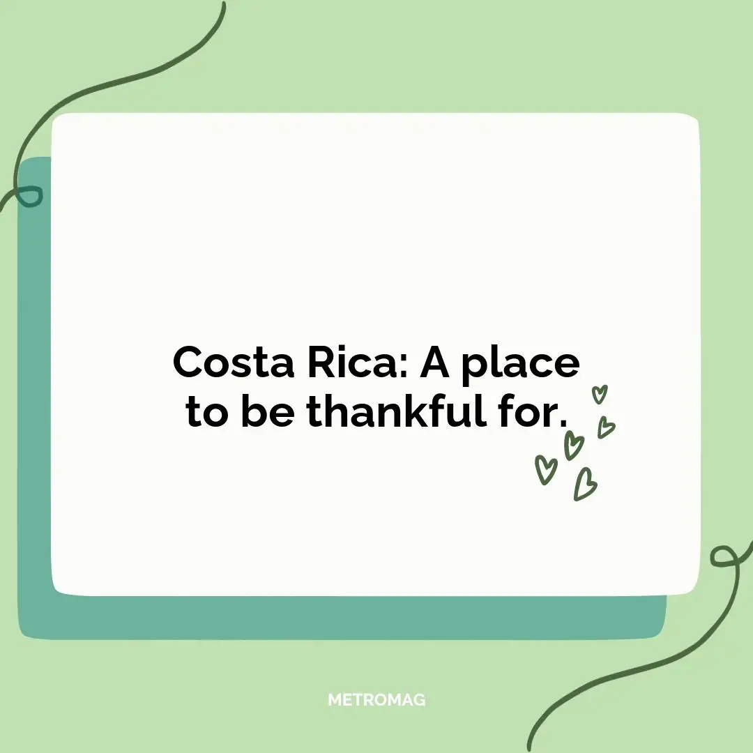 Costa Rica: A place to be thankful for.