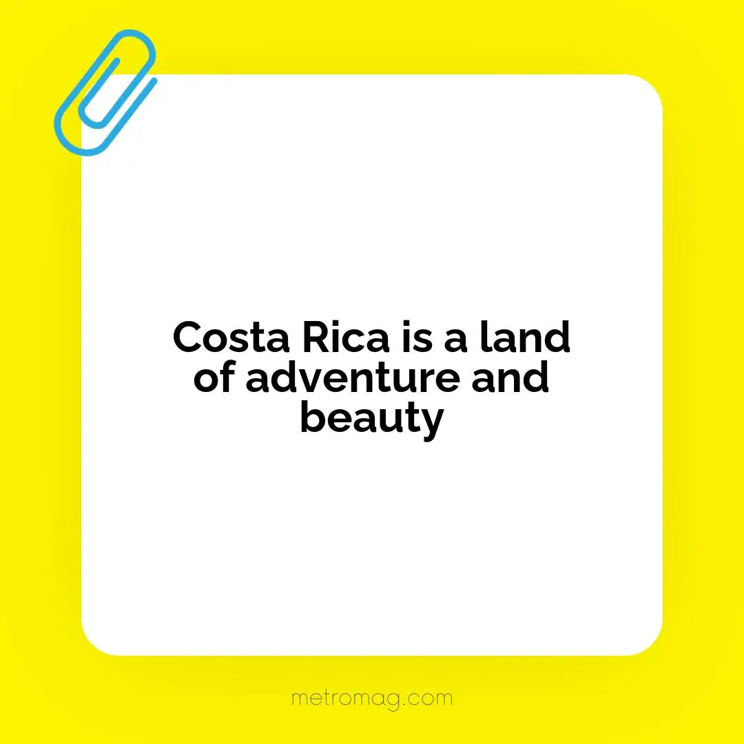 Costa Rica is a land of adventure and beauty