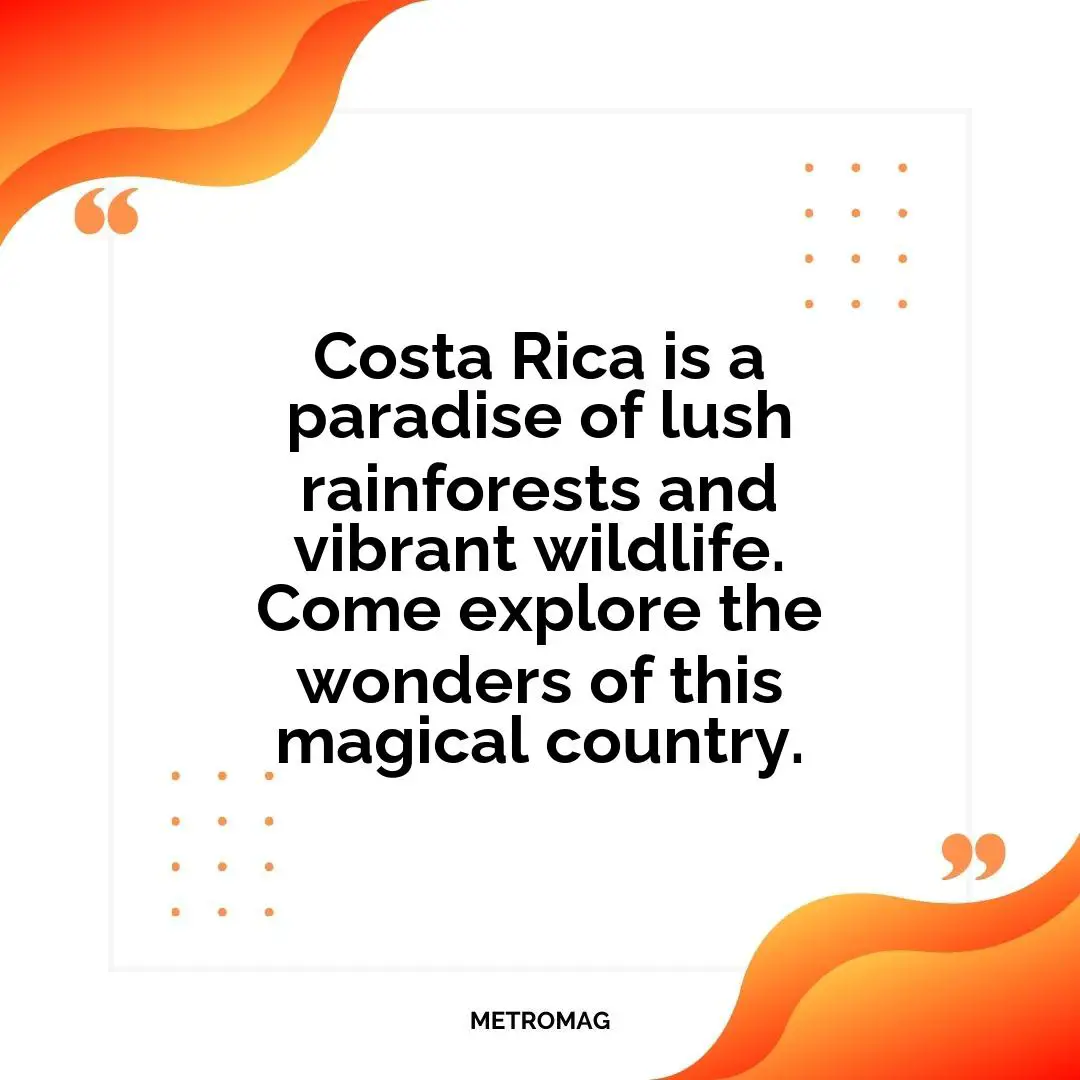 Costa Rica is a paradise of lush rainforests and vibrant wildlife. Come explore the wonders of this magical country.