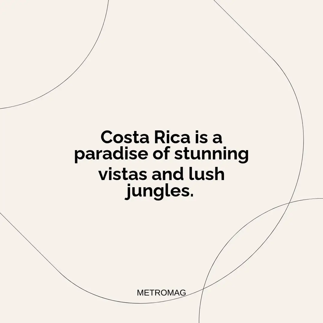 Costa Rica is a paradise of stunning vistas and lush jungles.