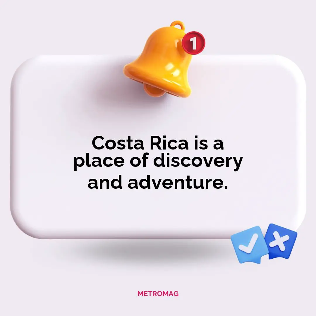 Costa Rica is a place of discovery and adventure.
