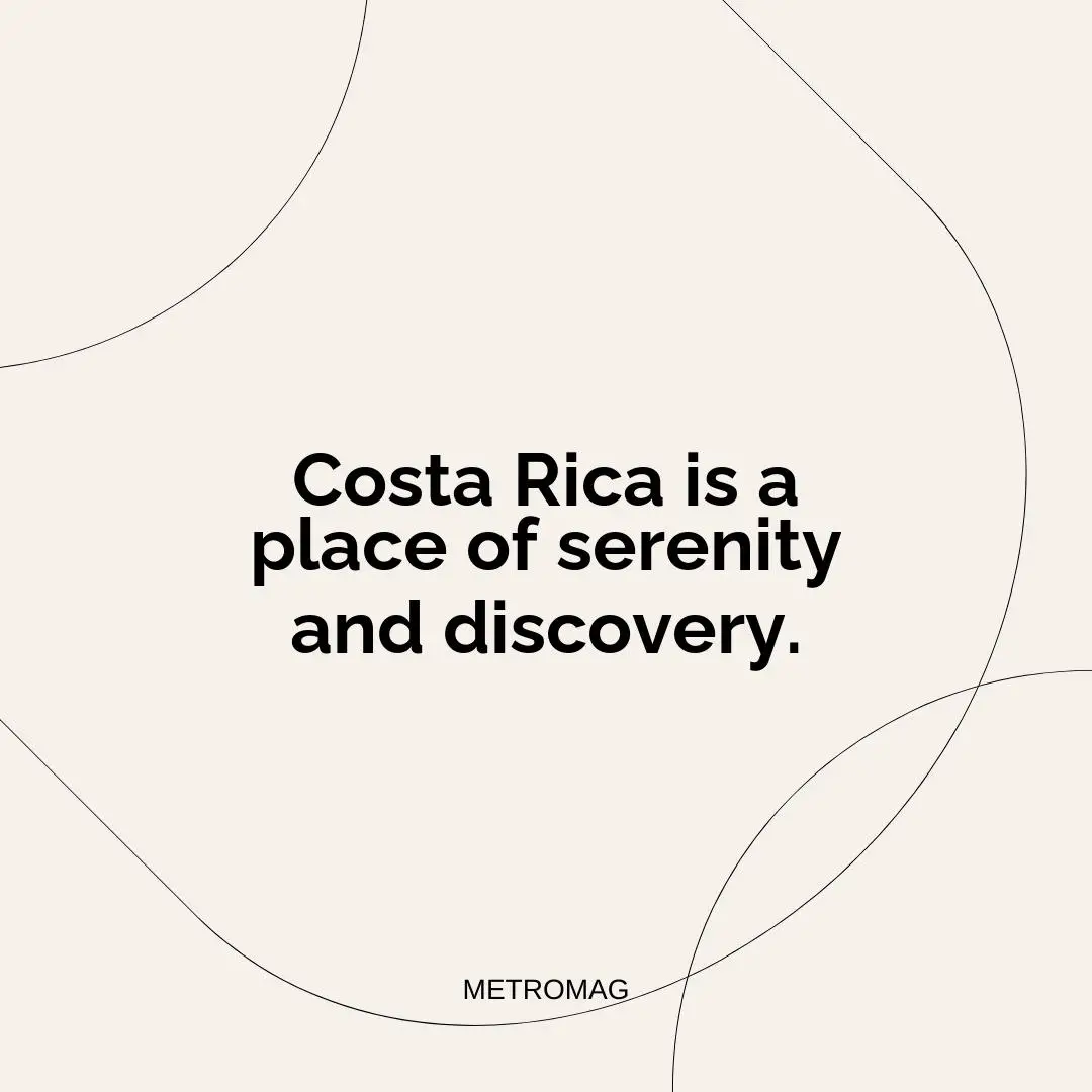 Costa Rica is a place of serenity and discovery.