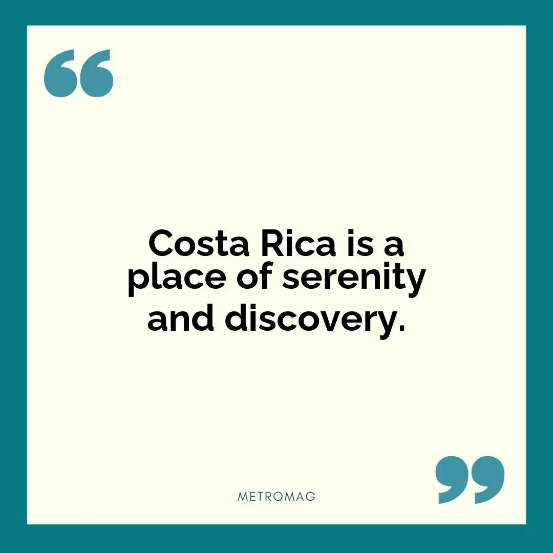 Costa Rica is a place of serenity and discovery.