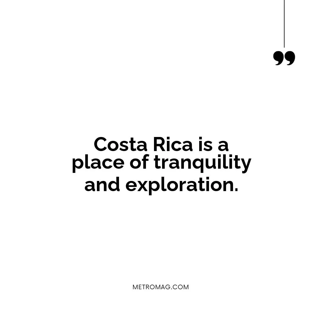 Costa Rica is a place of tranquility and exploration.