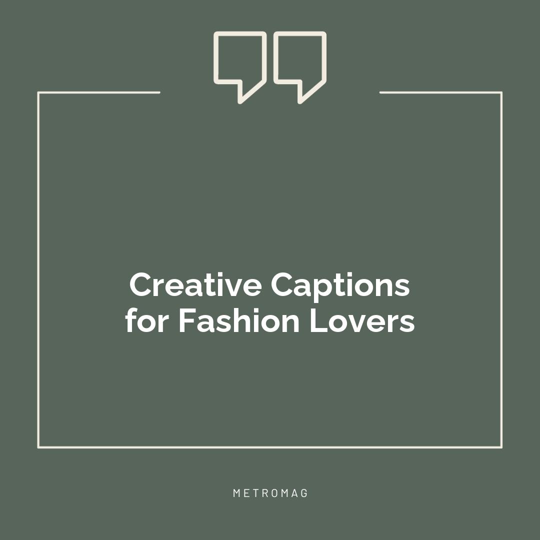 Creative Captions for Fashion Lovers