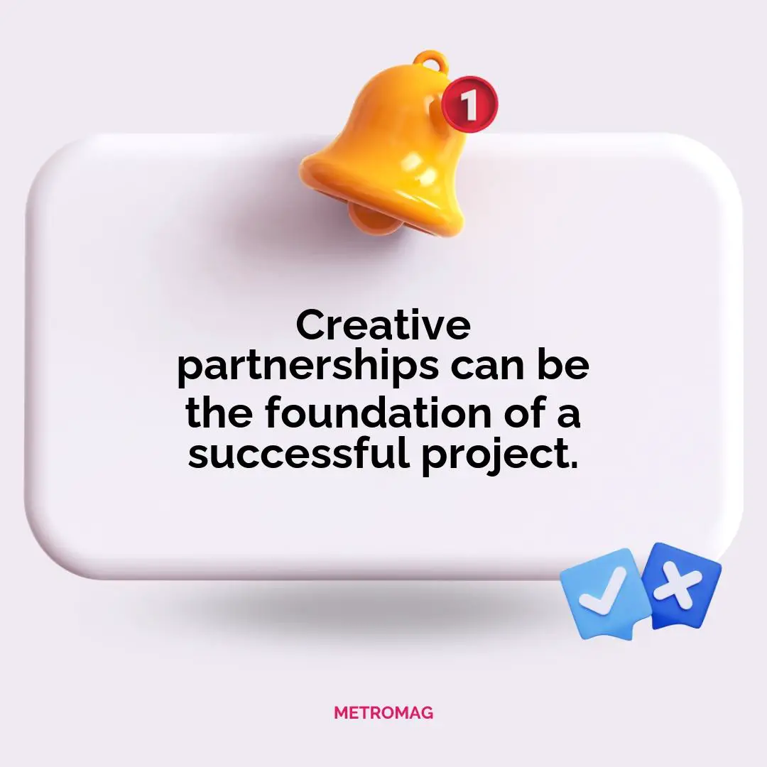 Creative partnerships can be the foundation of a successful project.
