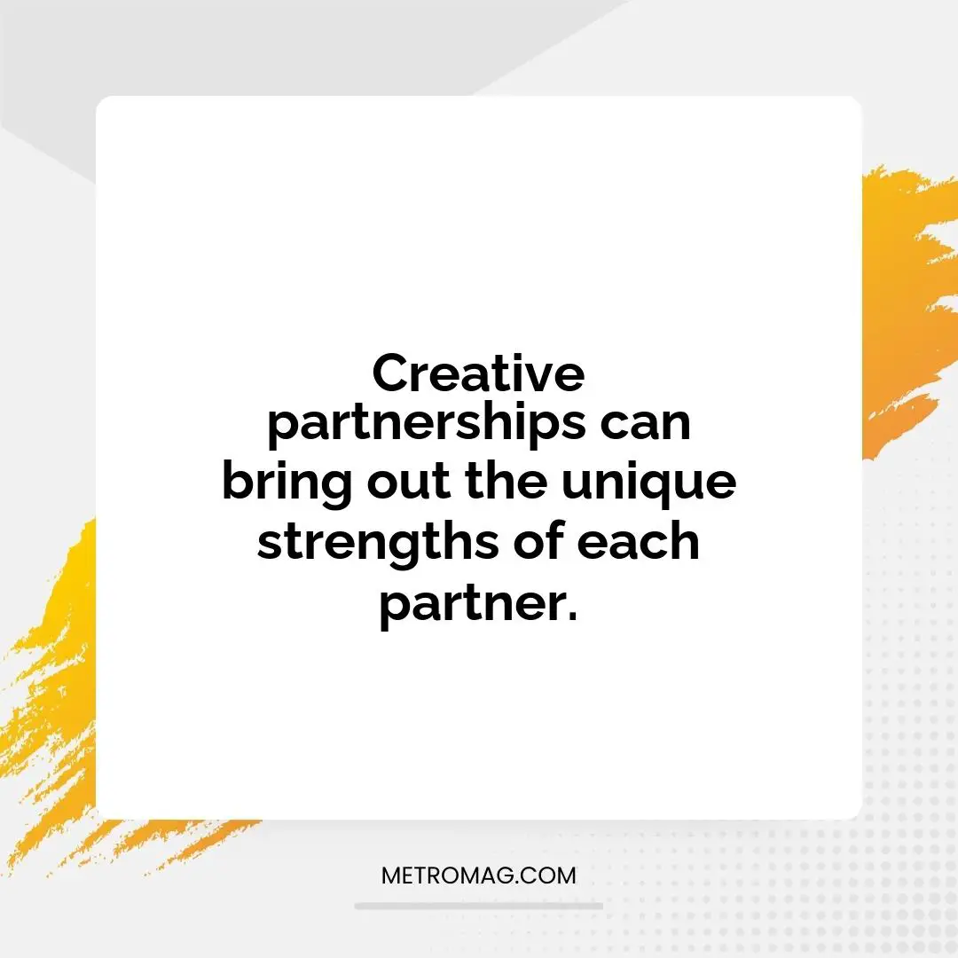 Creative partnerships can bring out the unique strengths of each partner.