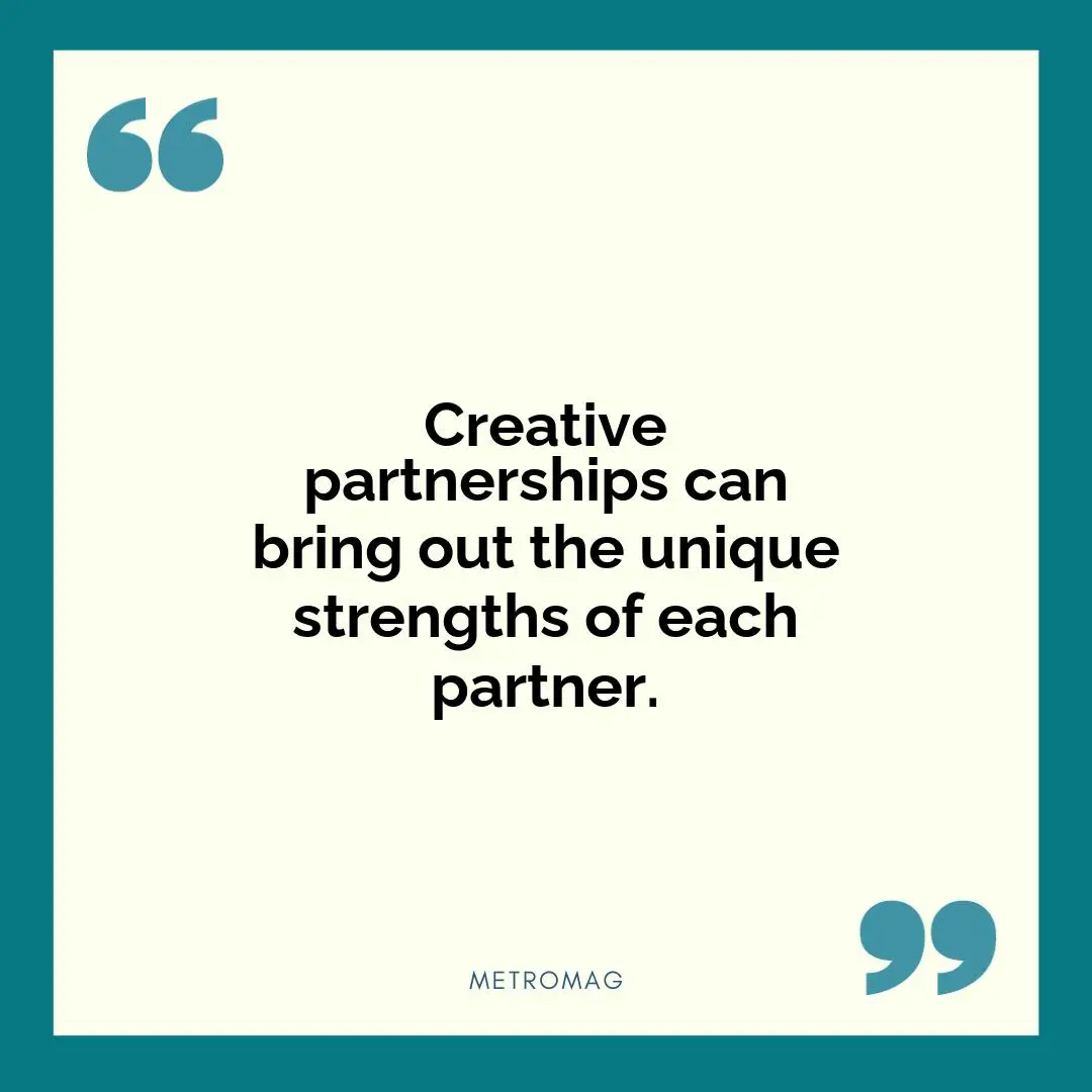 Creative partnerships can bring out the unique strengths of each partner.