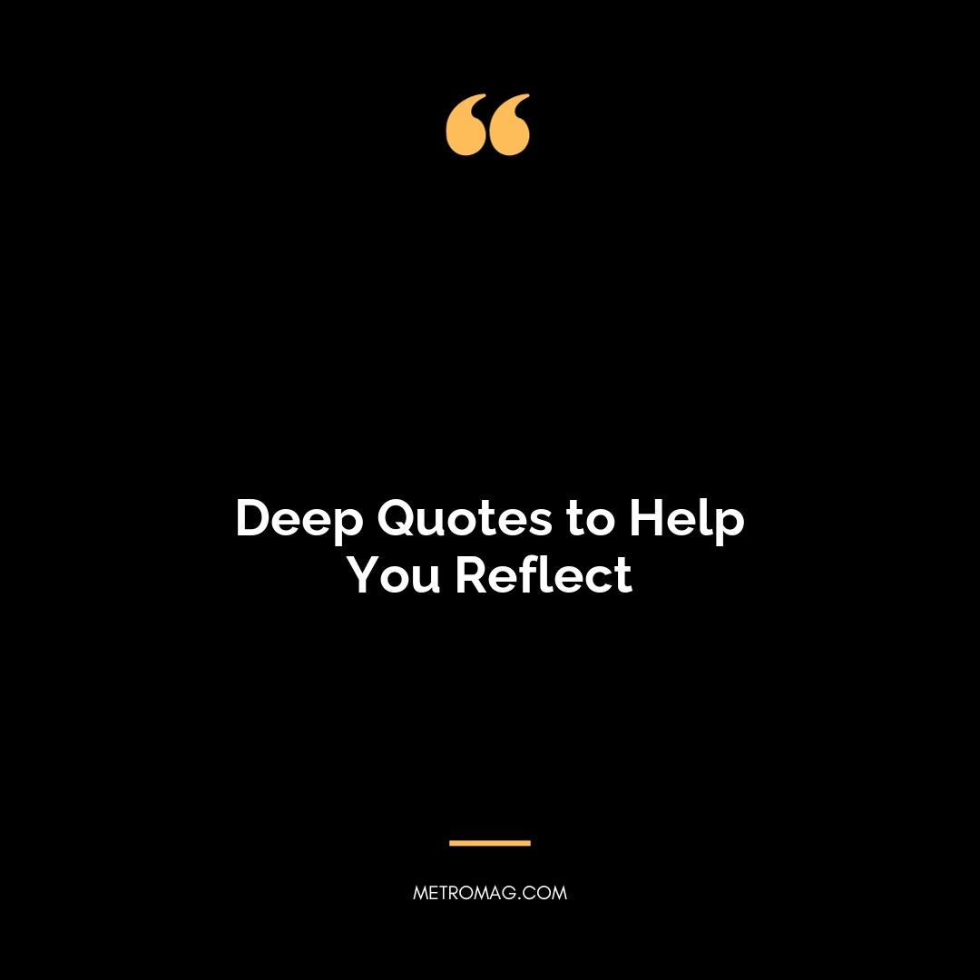 Deep Quotes to Help You Reflect