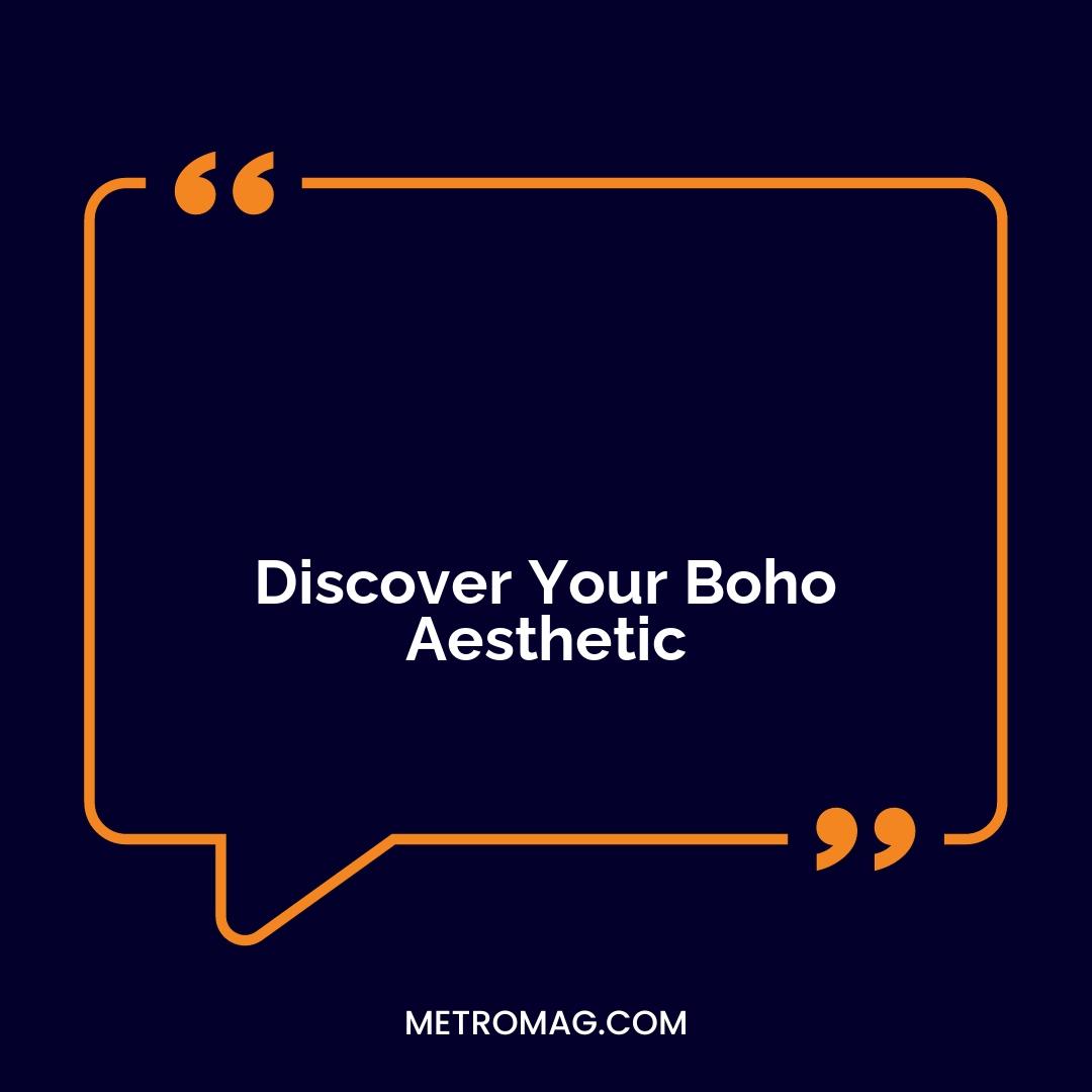 Discover Your Boho Aesthetic